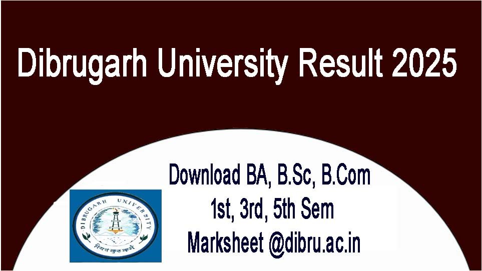 Dibrugarh University Result 2025 (Out) Download BA, B.Sc, B.Com 1st, 3rd, 5th Sem Marksheet @dibru.ac.in